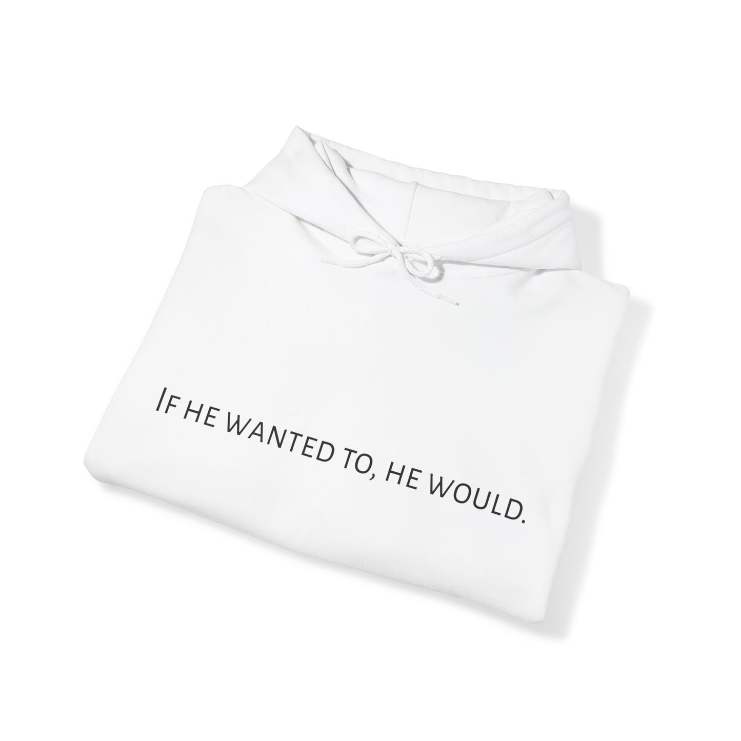 If He Wanted To, He Would.Unisex Heavy Blend™ Hoodie