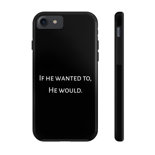 If He Wanted To He Would Tough iPhone Cases
